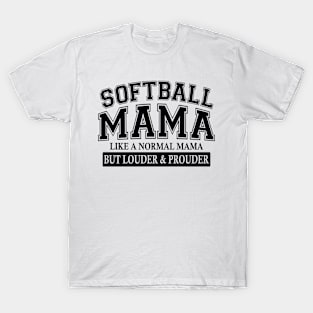 Softball Mama Like A Normal Mama But Louder And Prouder T-Shirt